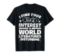 World Literatures Funny Lack Interest T-Shirt - Custom Art Print for Adults - T-Shirt, Sweatshirt, Hoodie