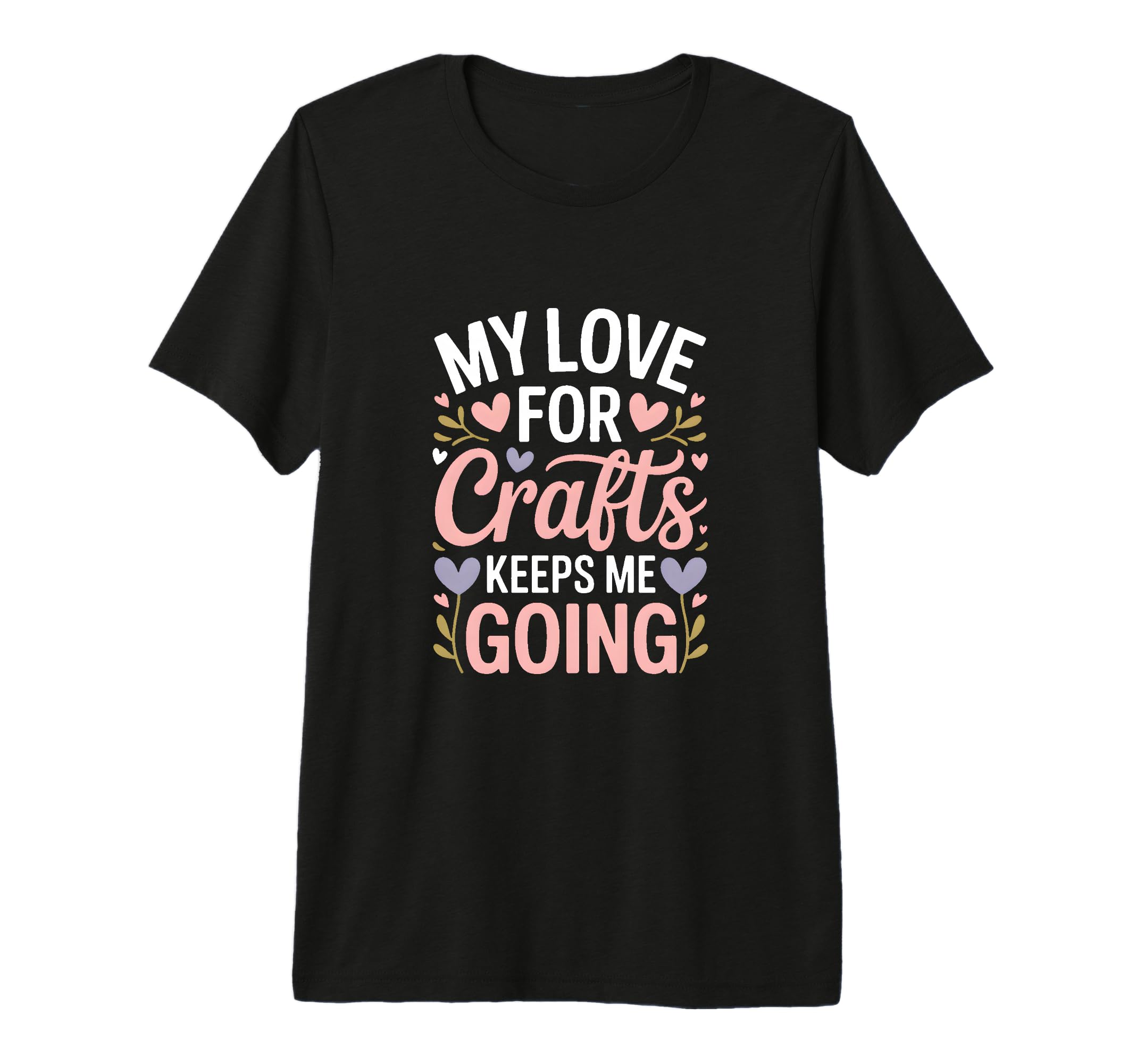 My Love Crafts Keeps Me Going T-Shirt - Aesthetic Graphic Men Women - T-Shirt, Sweatshirt, Hoodie