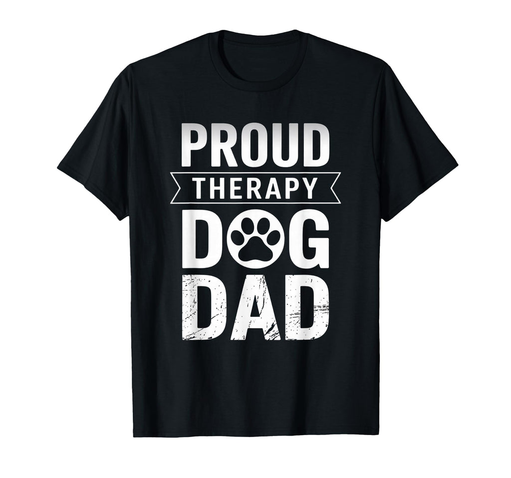 Proud Therapy Dog Dad Support Animal T-Shirt - Novelty Apparel for Adults - T-Shirt, Sweatshirt, Hoodie