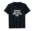 Im Going To Need To Keep Things Calm T-Shirt - Aesthetic Graphic Unisex - T-Shirt, Sweatshirt, Hoodie