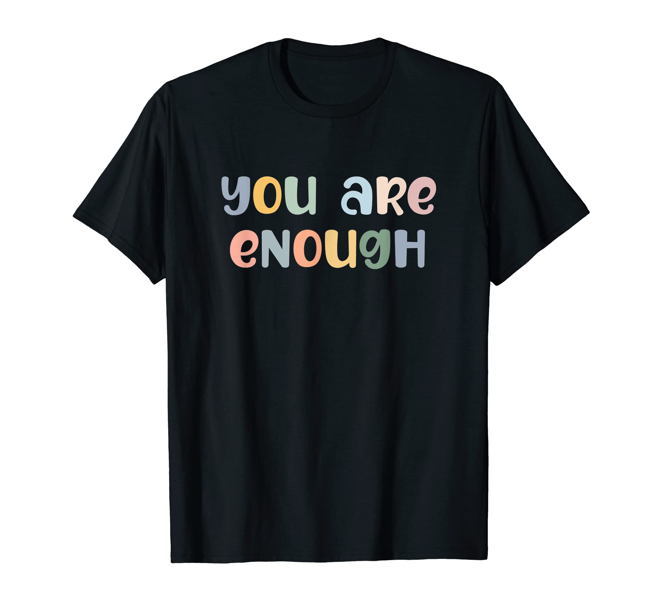 You Are Enough Mental Health Awareness T-Shirt - Trendy Graphic Men Women - T-Shirt, Sweatshirt, Hoodie