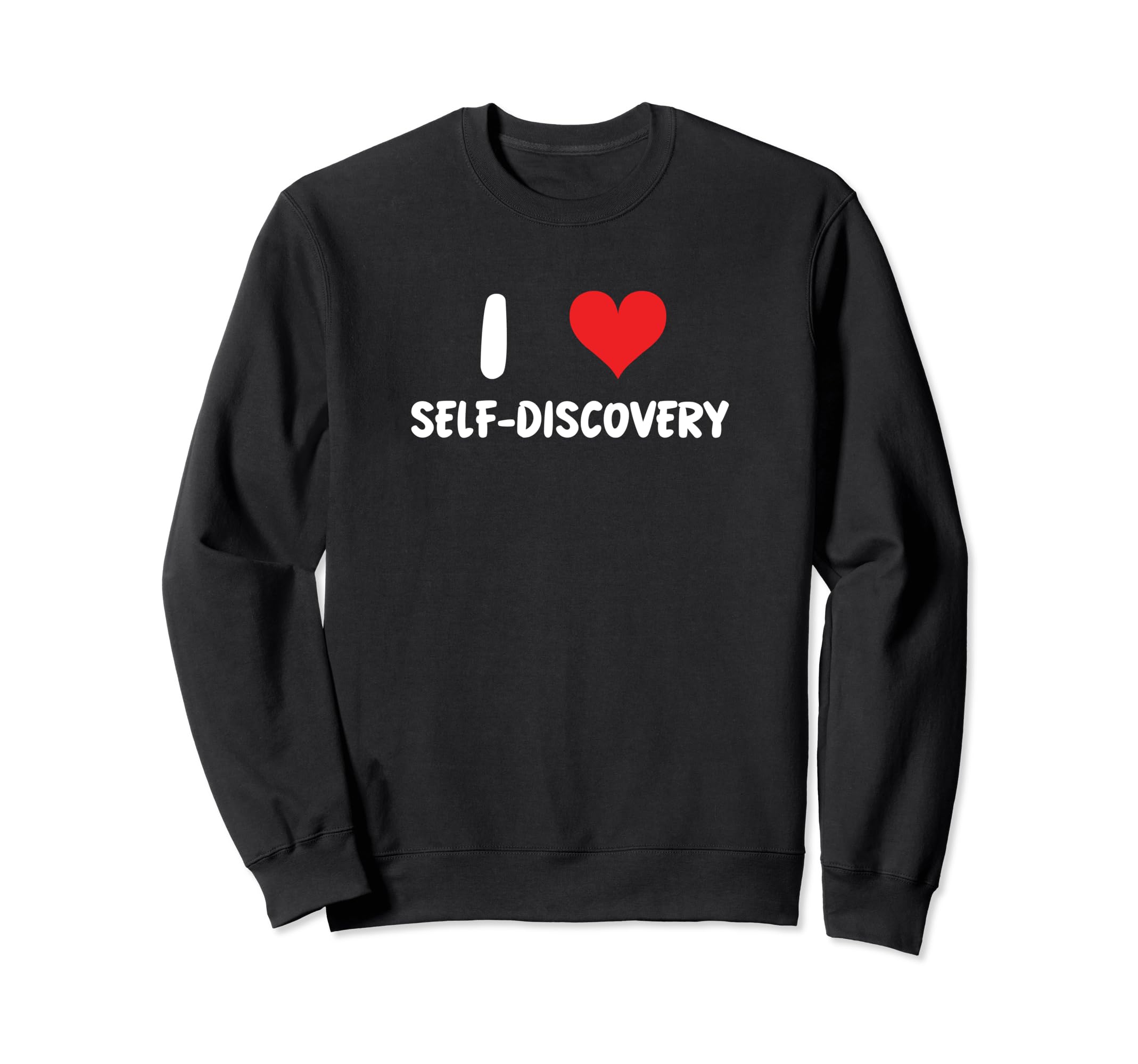 I Love Self Discovery Self Care Sweatshirt - Custom Art Print for Adults - T-Shirt, Sweatshirt, Hoodie
