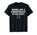 Books Are Conspiracy Big Shelf T-Shirt - Fun Novelty Design Men Women - T-Shirt, Sweatshirt, Hoodie