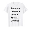 Books And Coffee And Dogs And Social T-Shirt - Novelty Apparel Unisex - T-Shirt, Sweatshirt, Hoodie