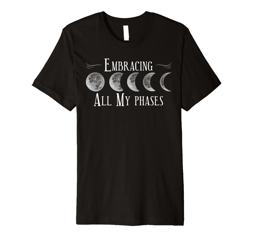 Embrace All My Phases Moon Lover T-Shirt - Casual Everyday Wear for Adults - T-Shirt, Sweatshirt, Hoodie