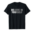 Be You Believe Yourself Positive T-Shirt - Fun Novelty Design for Adults - T-Shirt, Sweatshirt, Hoodie