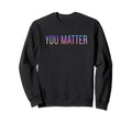 To Person Behind Me You Are Amazing Sweatshirt - Trendy Graphic Unisex - T-Shirt, Sweatshirt, Hoodie
