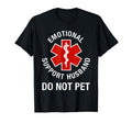 Emotional Support Husband Do Not Pet T-Shirt - Streetwear Style Unisex - T-Shirt, Sweatshirt, Hoodie
