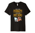 Funny Therapy Dog I Dont Need Therapy T-Shirt - Minimalist Print Men Women - T-Shirt, Sweatshirt, Hoodie