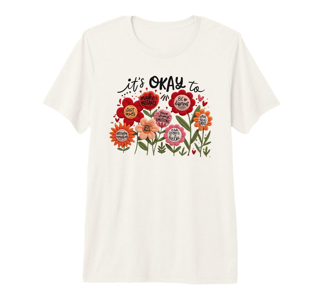 Its Okay To Mental Wellness Positive T-Shirt - Novelty Apparel for Adults - T-Shirt, Sweatshirt, Hoodie