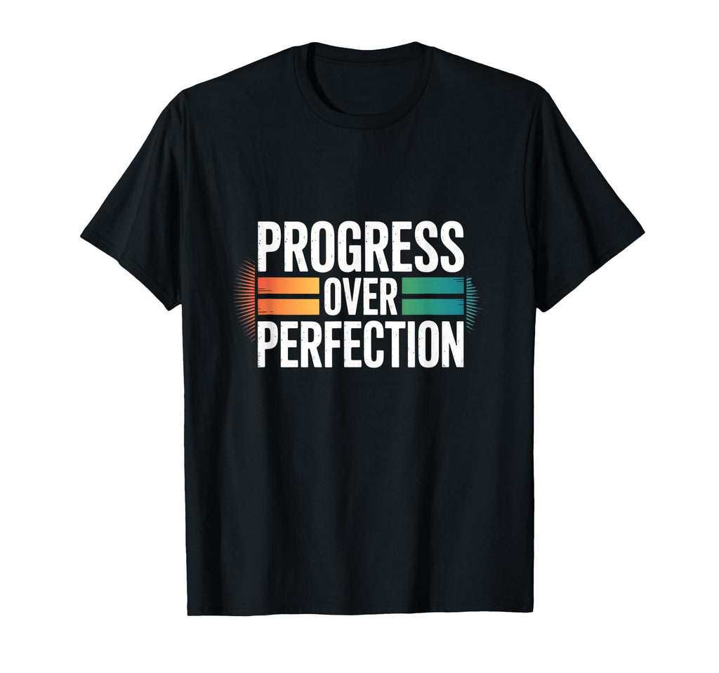 Progress Over Perfection Motivational T-Shirt - Streetwear Style Men Women - T-Shirt, Sweatshirt, Hoodie