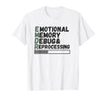 Emdr Emotional Memory Debug T-Shirt - Minimalist Print Men Women - T-Shirt, Sweatshirt, Hoodie