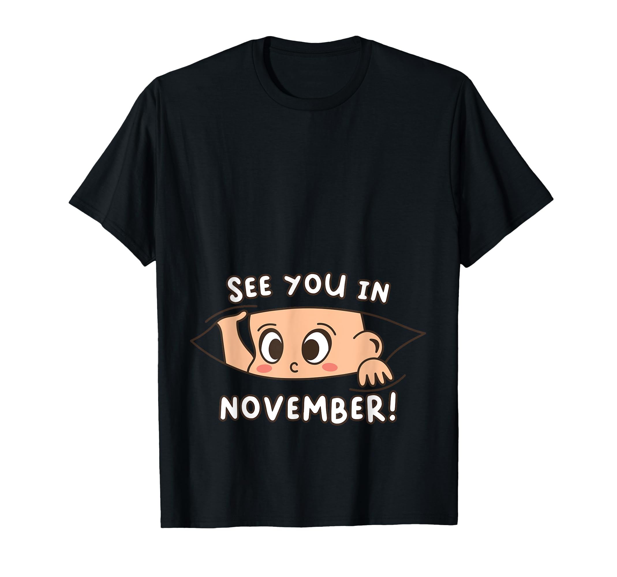Pregnancy Mom Mother See You November T-Shirt - Minimalist Print Unisex - T-Shirt, Sweatshirt, Hoodie