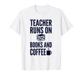 Teacher Runs Books And Coffee Funny T-Shirt - Graphic Print for Adults - T-Shirt, Sweatshirt, Hoodie