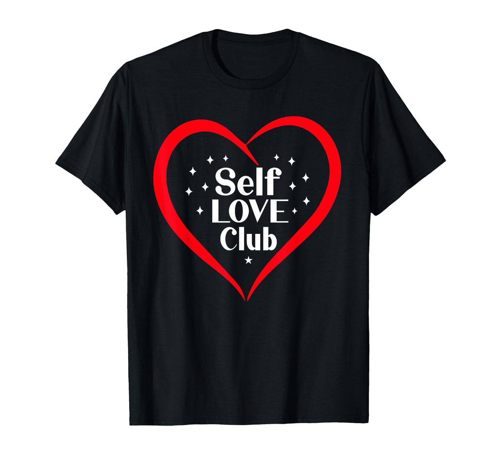 Self Love Club Motivational Inspirational T-Shirt - Unique Graphic Unisex - T-Shirt, Sweatshirt, Hoodie