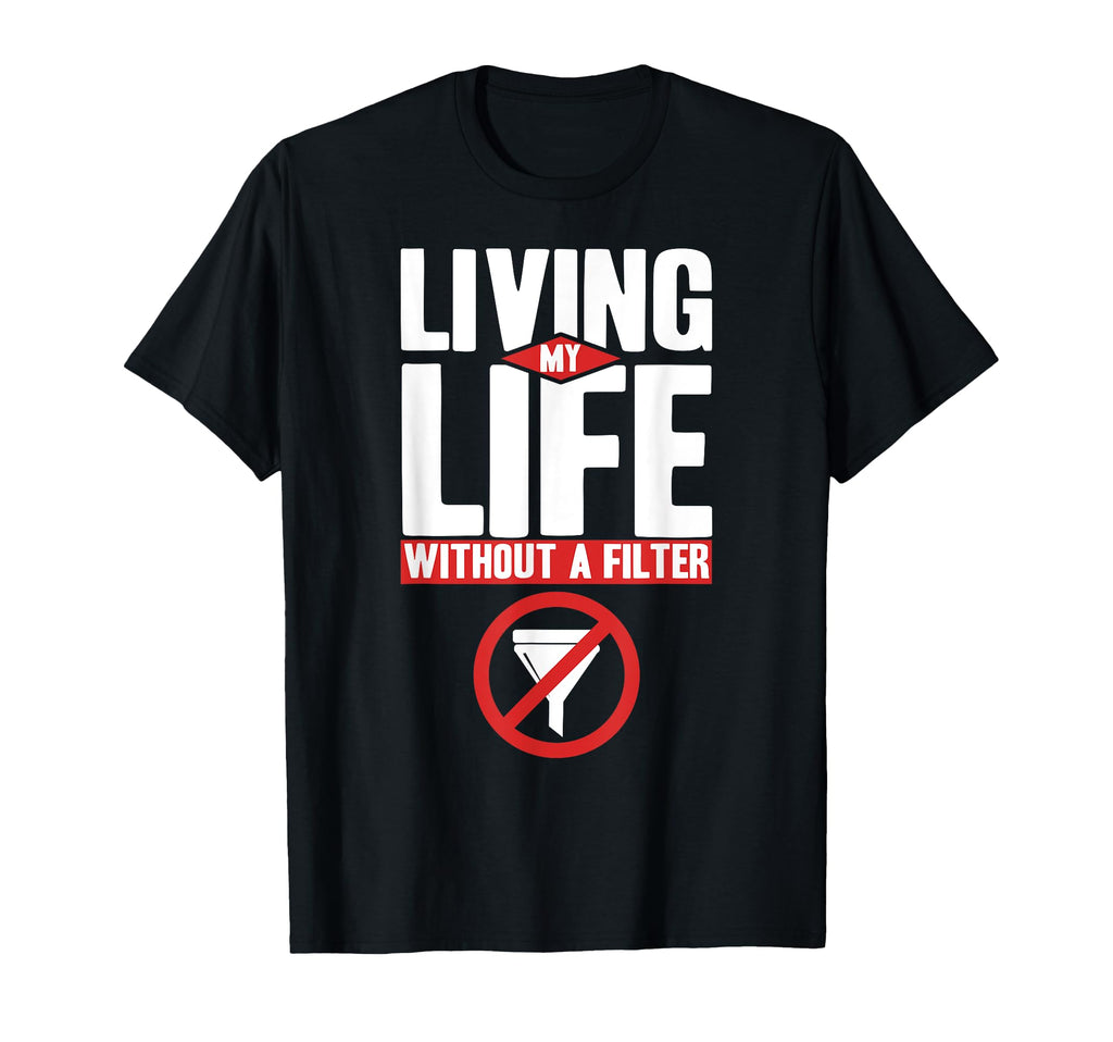 Antisocial Living My Life Without Filter T-Shirt - Novelty Apparel Unisex - T-Shirt, Sweatshirt, Hoodie