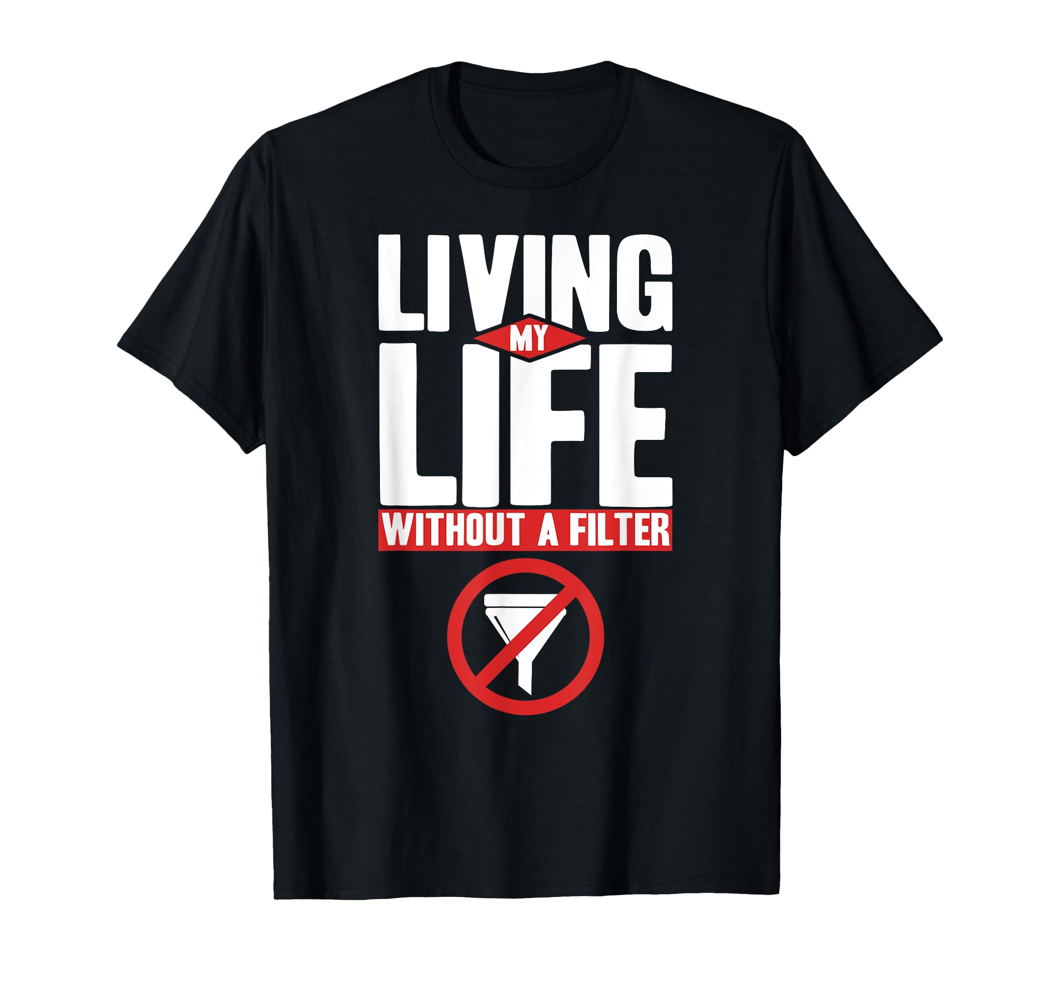 Antisocial Living My Life Without Filter T-Shirt - Novelty Apparel Unisex - T-Shirt, Sweatshirt, Hoodie