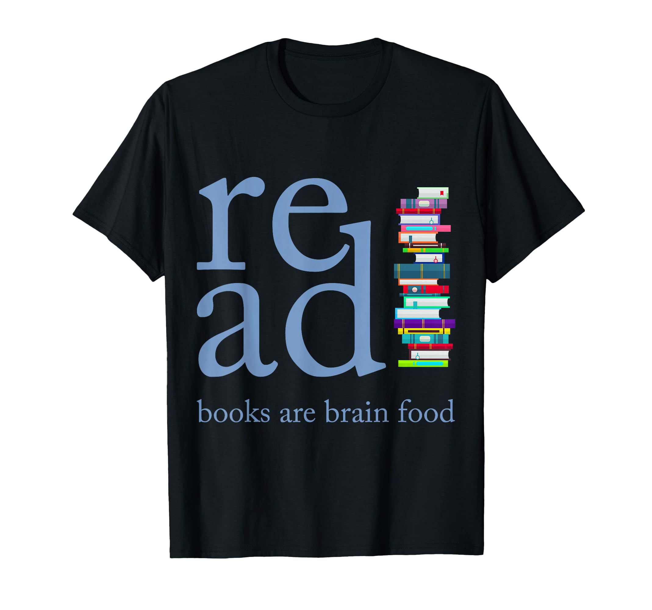 Read Because Books Are Brain Food T-Shirt - Graphic Print for Adults - T-Shirt, Sweatshirt, Hoodie