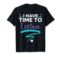 I Have Time To Listen Your Life Matters T-Shirt - Custom Art Print Unisex - T-Shirt, Sweatshirt, Hoodie