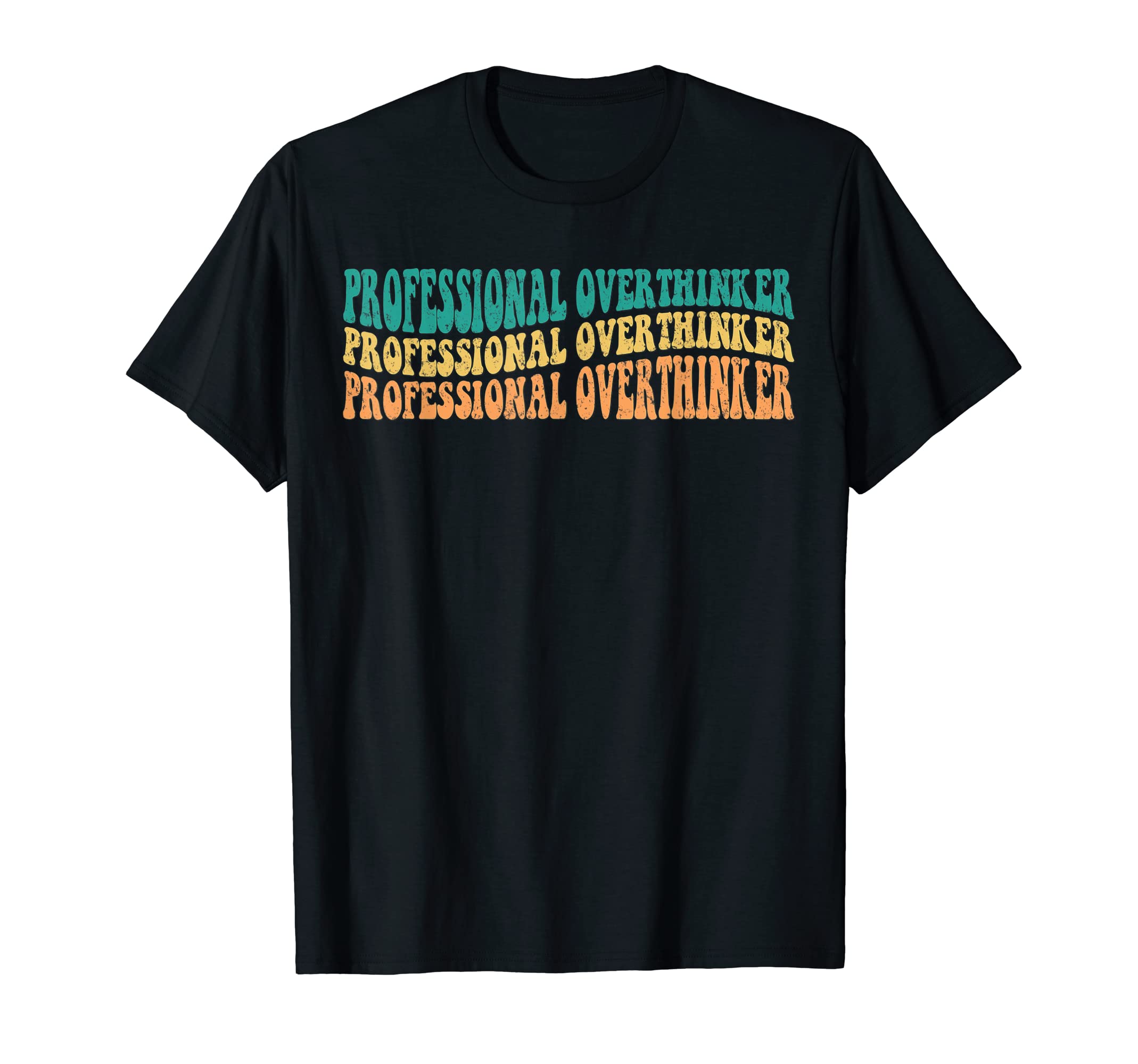 Professional Overthinker Funny T-Shirt - Unique Graphic Men Women - T-Shirt, Sweatshirt, Hoodie