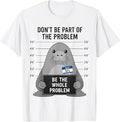 Neil The Seal Don't Be Part of The Problem Cute Seal Mugshot T-Shirt Unisex T-shirt, Sweatshirt, Hoodie, Long Sleeve Tee - T-Shirt, Sweatshirt, Hoodie