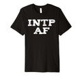 Intp Af Sarcastic Overthinker Funny T-Shirt - Trendy Graphic Unisex - T-Shirt, Sweatshirt, Hoodie