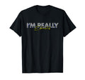 Im Really Exhausted Burnout Fatigue T-Shirt - Novelty Apparel for Adults - T-Shirt, Sweatshirt, Hoodie