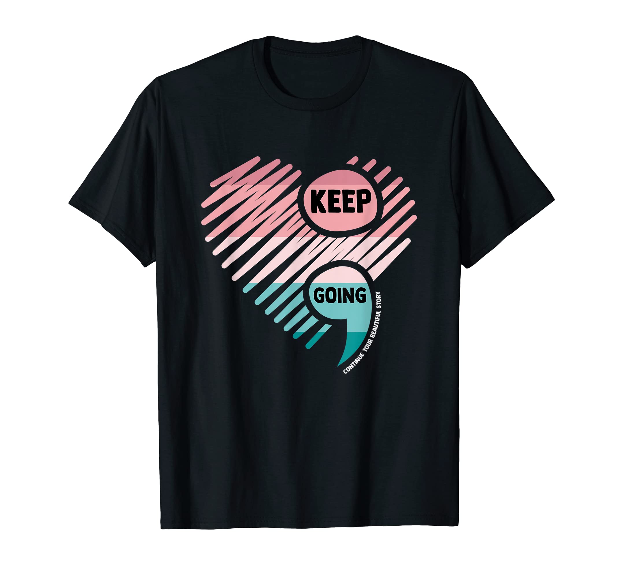 Keep Going Mental Health T-Shirt - Casual Everyday Wear for Adults - T-Shirt, Sweatshirt, Hoodie