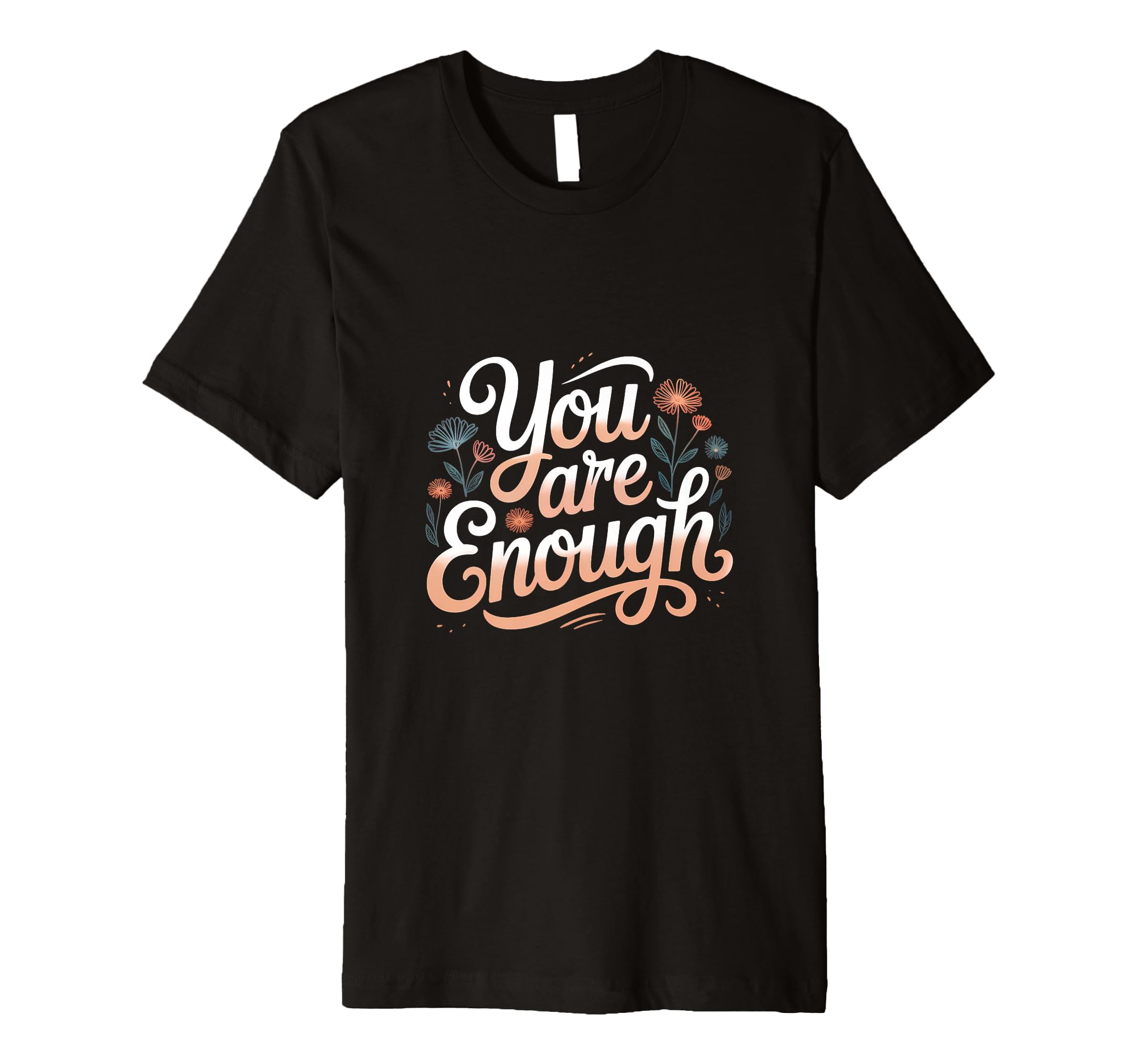 Wholesome You Are Enough T-Shirt - Unique Graphic Unisex - T-Shirt, Sweatshirt, Hoodie