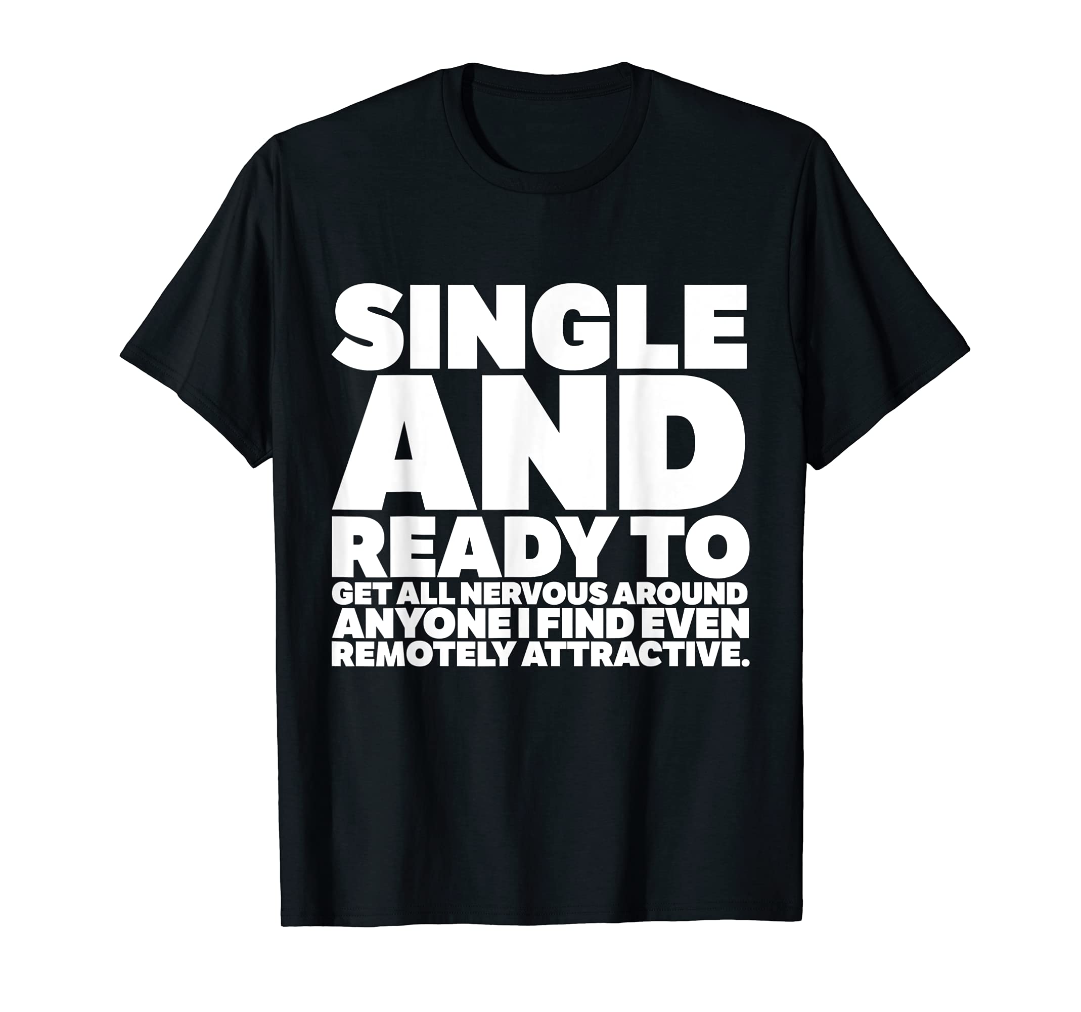 Relationship Meme Single Nervous T-Shirt - Novelty Apparel Men Women - T-Shirt, Sweatshirt, Hoodie
