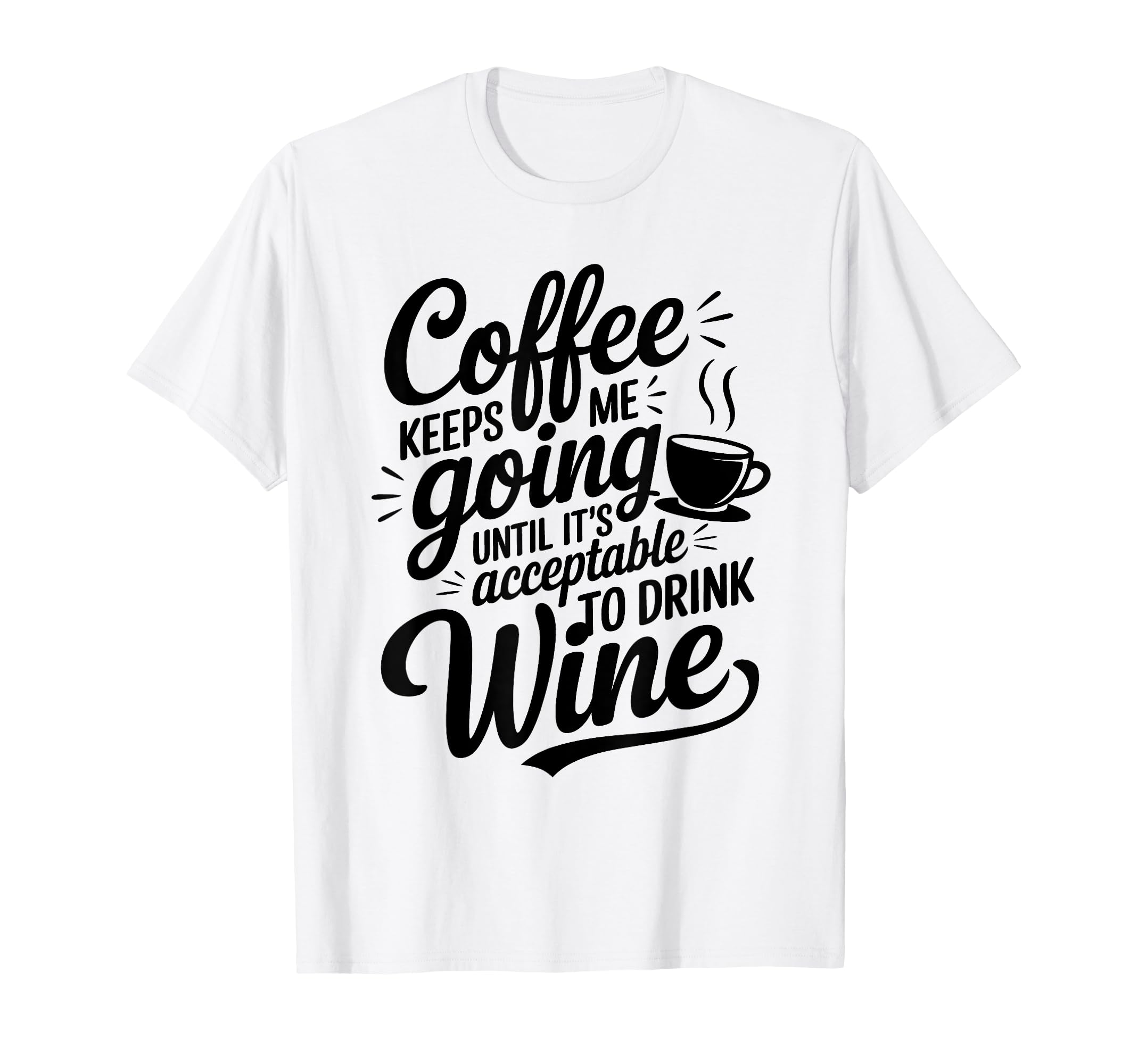 Coffee Lover Keeps Me Going T-Shirt - Casual Everyday Wear for Adults - T-Shirt, Sweatshirt, Hoodie