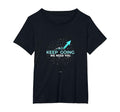 Tomorrow Needs You Keep Going T-Shirt - Novelty Apparel Unisex - T-Shirt, Sweatshirt, Hoodie