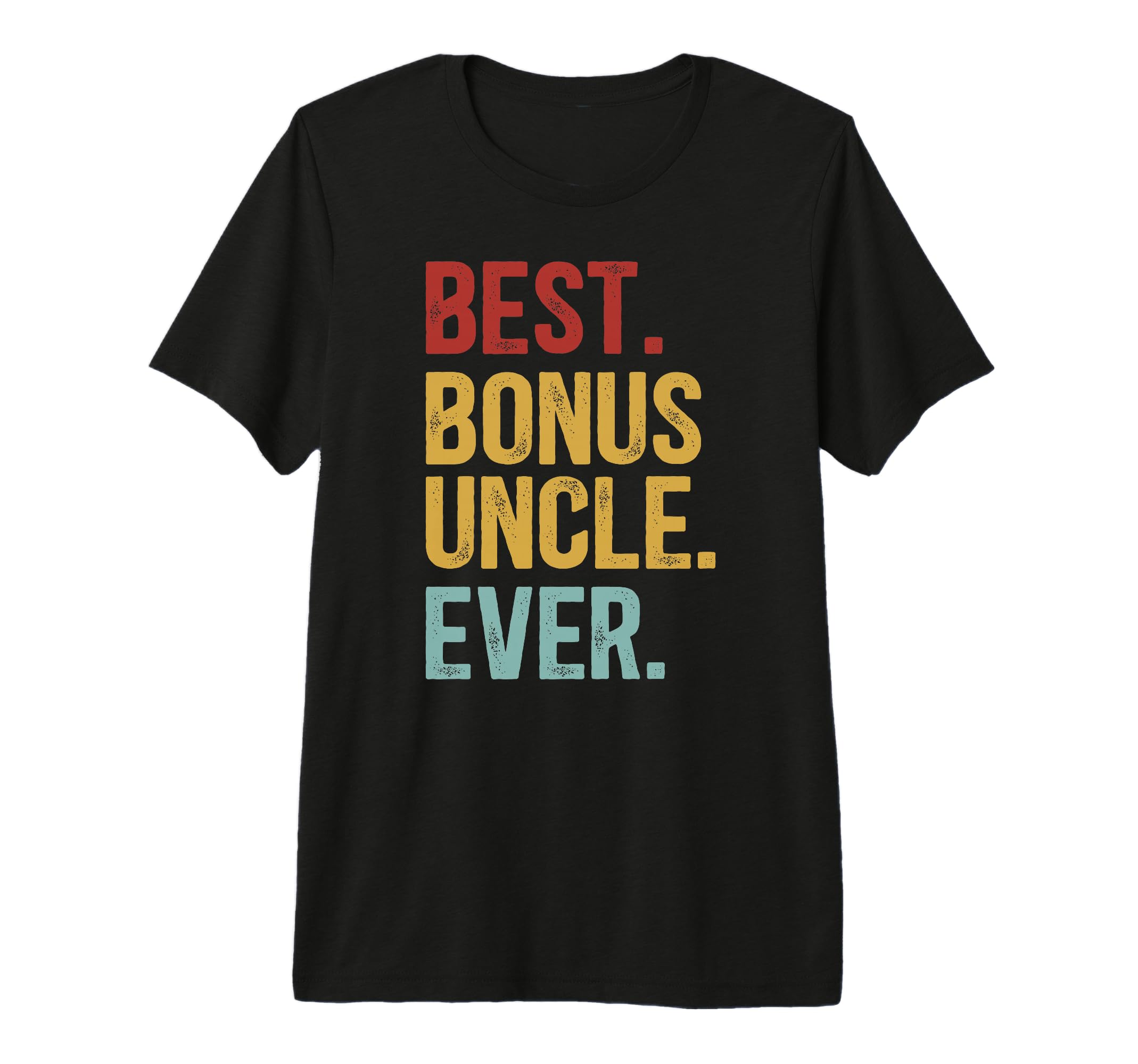 Mens Best Bonus Uncle Ever Step Uncle T-Shirt - Custom Art Print Men Women - T-Shirt, Sweatshirt, Hoodie