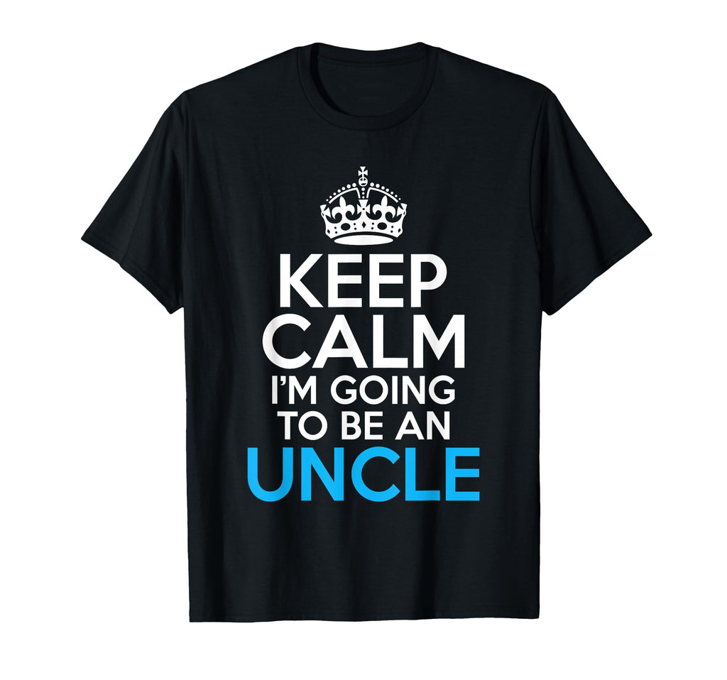 Keep Calm Im Going To Be Uncle Family T-Shirt - Unique Graphic for Adults - T-Shirt, Sweatshirt, Hoodie