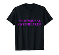 Professional Over Thinker T-Shirt - Fun Novelty Design Men Women - T-Shirt, Sweatshirt, Hoodie