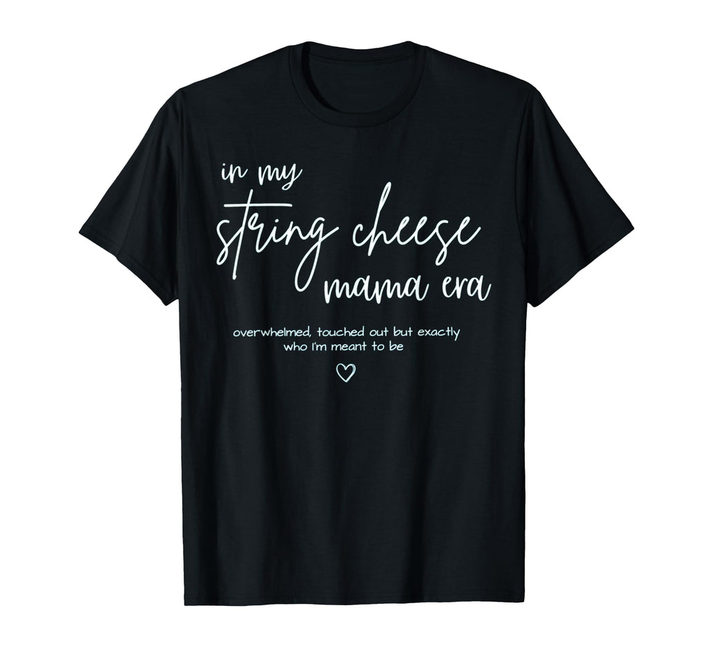 String Cheese Mama Era Funny T-Shirt - Trendy Graphic for Adults - T-Shirt, Sweatshirt, Hoodie