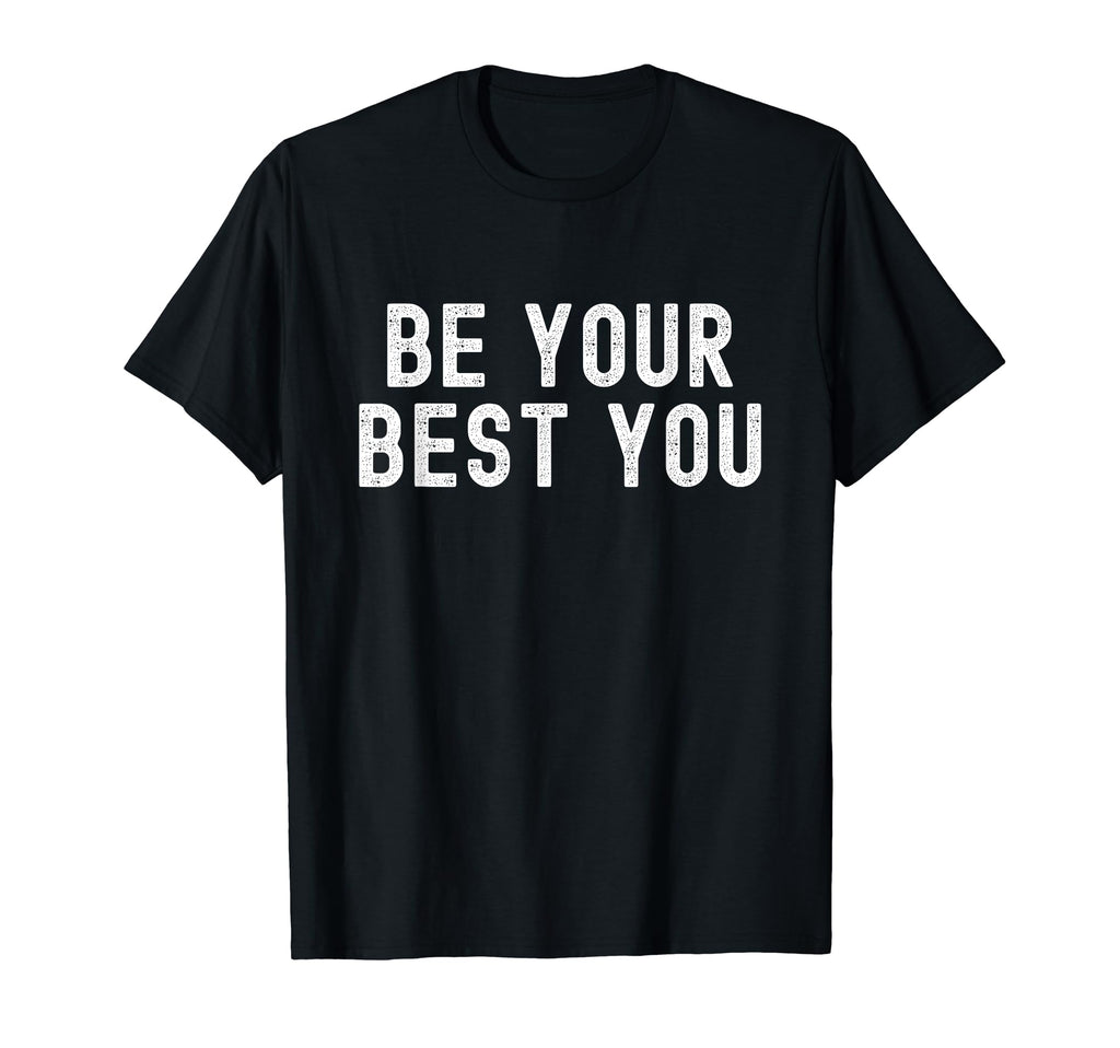 Be Your Best You Positive Mental T-Shirt - Aesthetic Graphic Men Women - T-Shirt, Sweatshirt, Hoodie