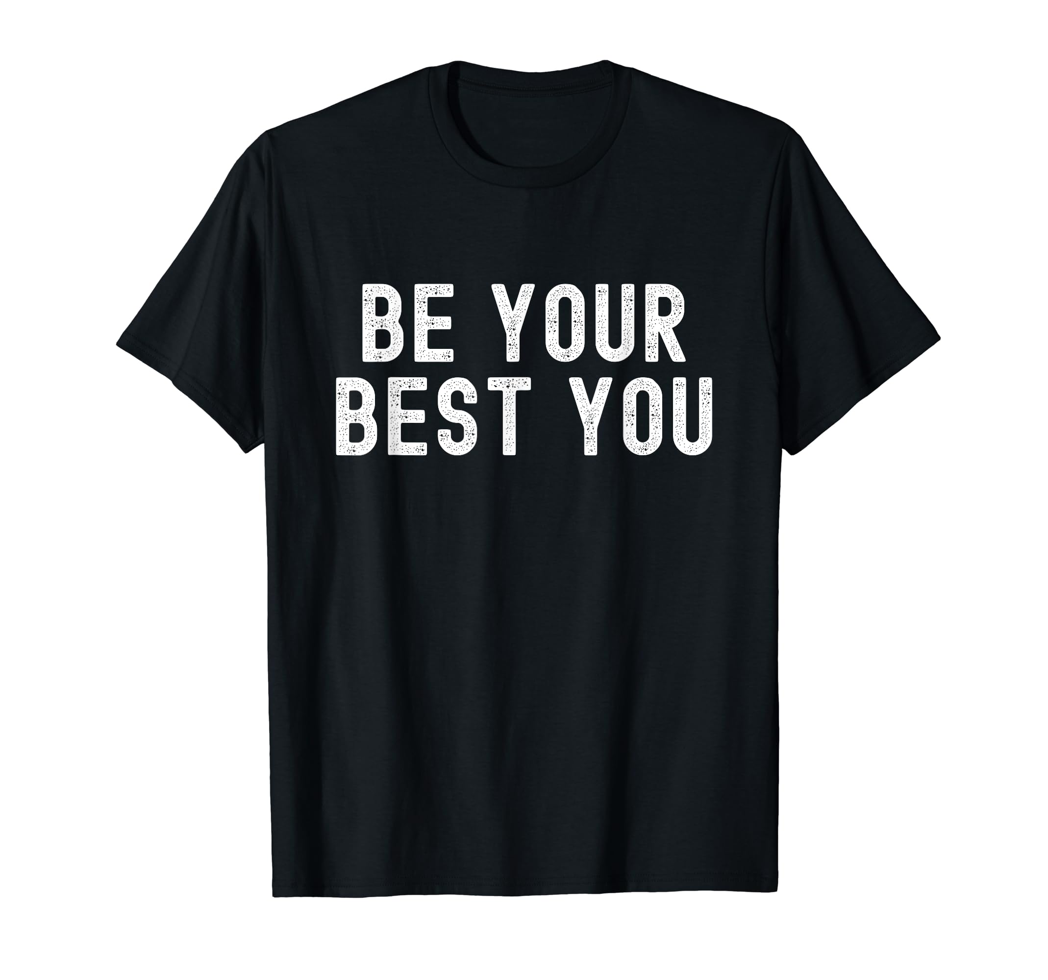 Be Your Best You Positive Mental T-Shirt - Aesthetic Graphic Men Women - T-Shirt, Sweatshirt, Hoodie