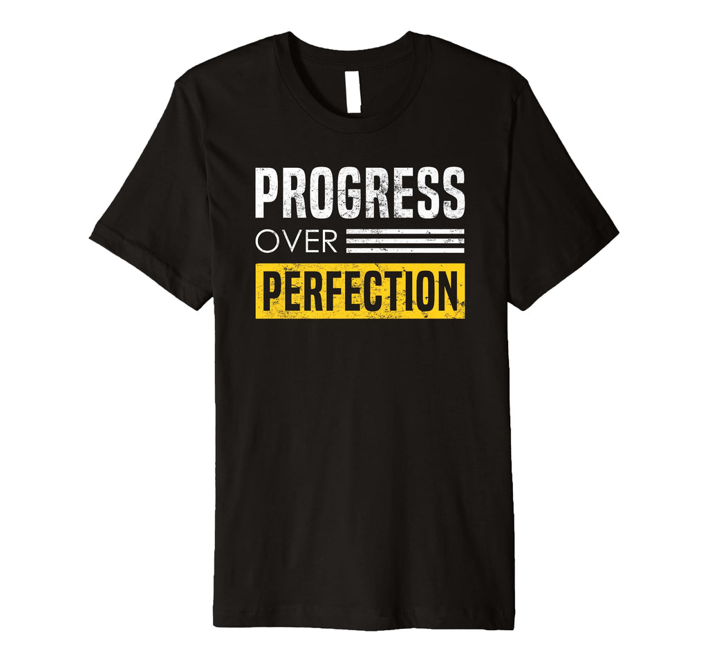 Progress Over Perfection Inspired Muscle T-Shirt - Novelty Apparel Unisex - T-Shirt, Sweatshirt, Hoodie