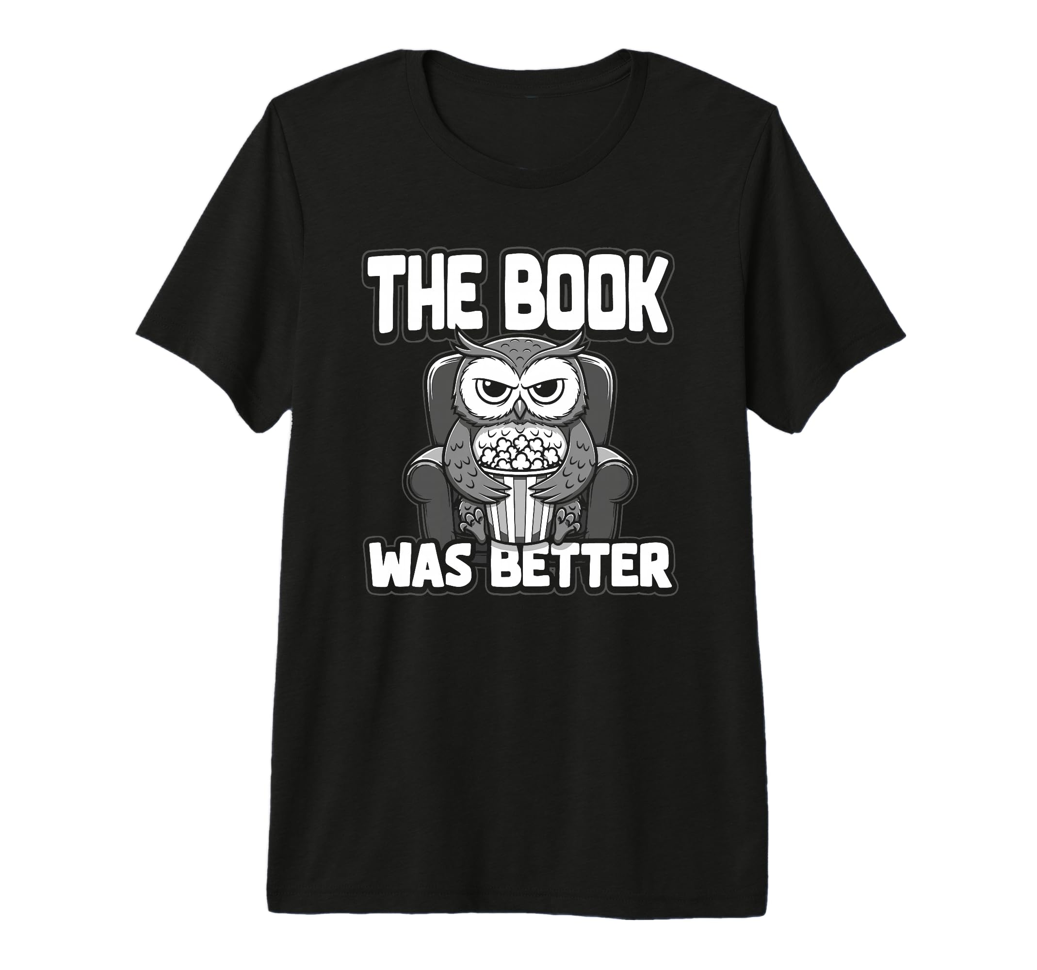 Book Was Better Fiction Novel Readers T-Shirt - Fun Novelty Design Unisex - T-Shirt, Sweatshirt, Hoodie