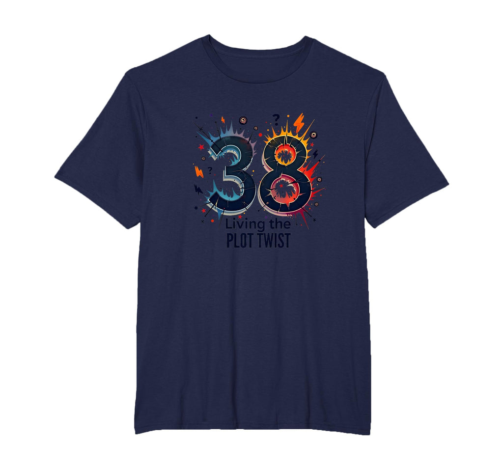 Birthday Gift 38 And Living Plot Twist T-Shirt - Trendy Graphic Men Women - T-Shirt, Sweatshirt, Hoodie