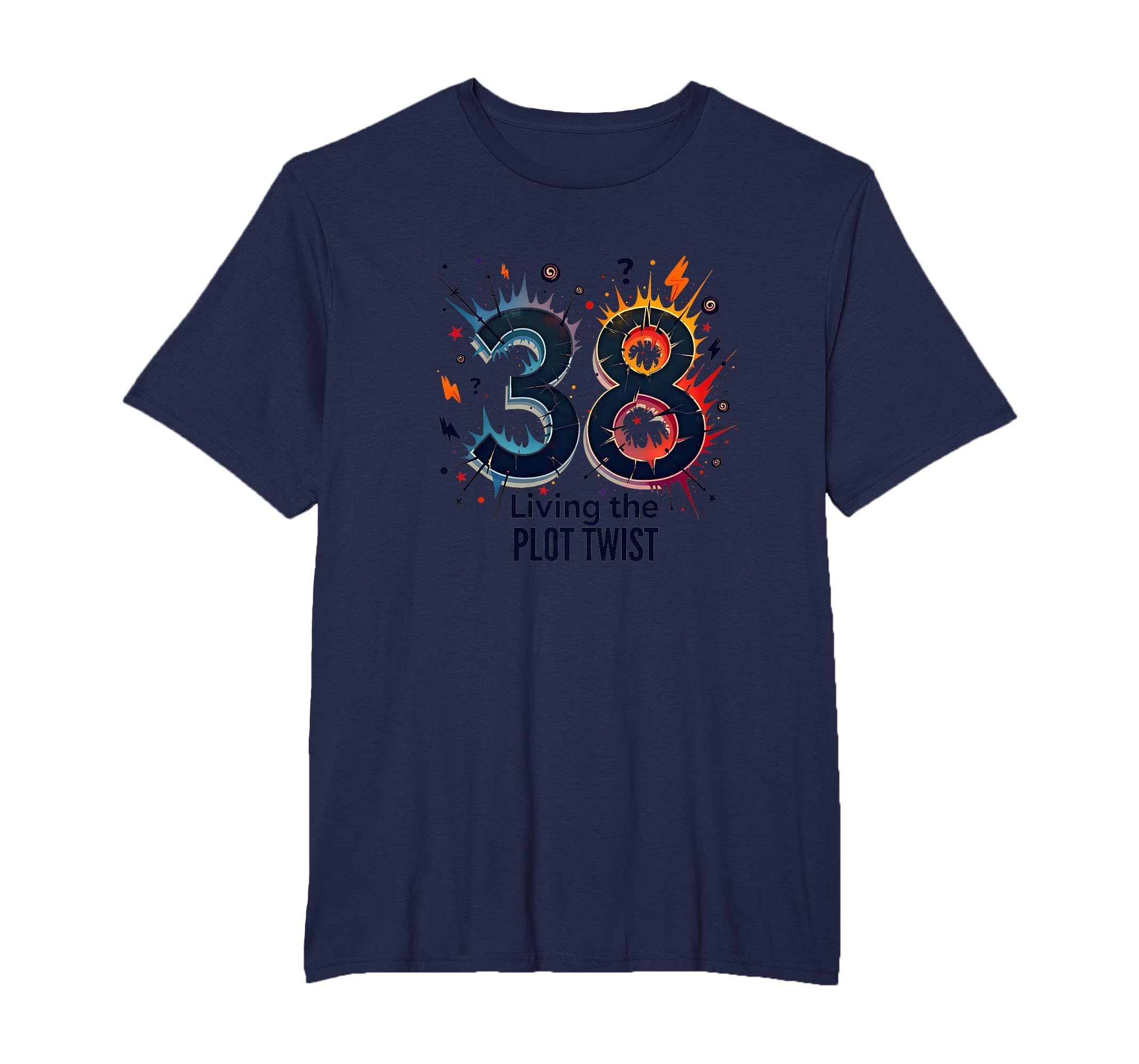 Birthday Gift 38 And Living Plot Twist T-Shirt - Trendy Graphic Men Women - T-Shirt, Sweatshirt, Hoodie