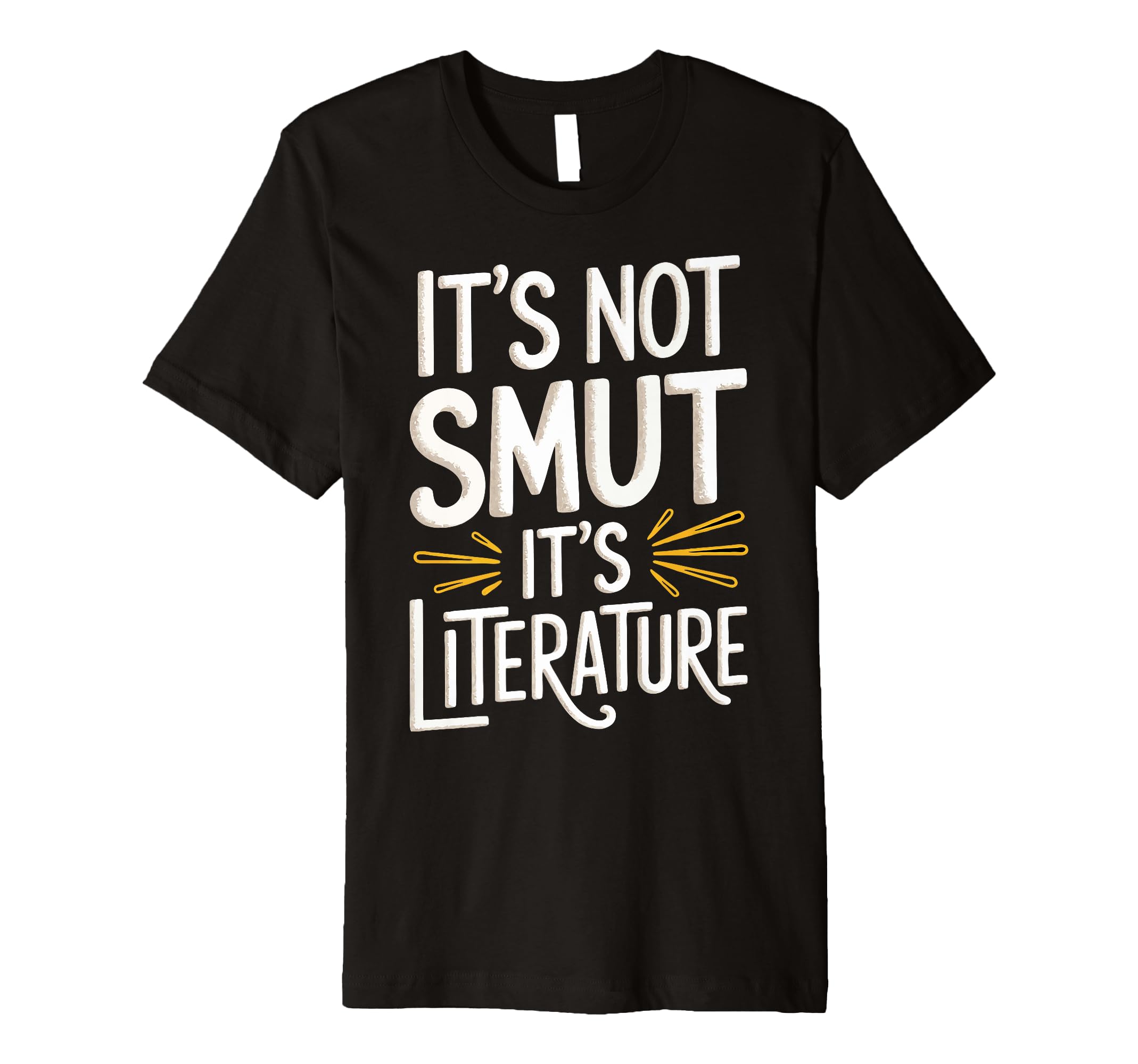 Its Not Smut Its Literature T-Shirt - Fun Novelty Design for Adults - T-Shirt, Sweatshirt, Hoodie
