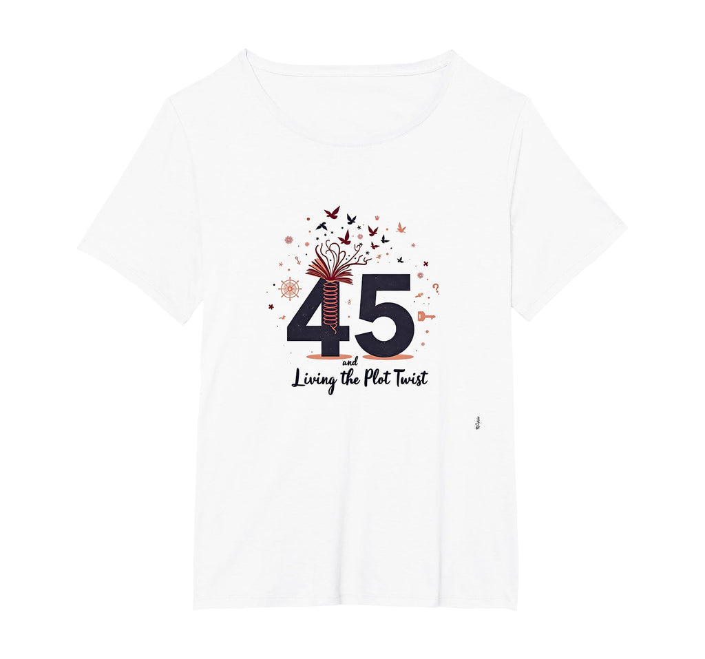 45 And Living Plot Twist Birthday Gift T-Shirt - Unique Graphic Men Women - T-Shirt, Sweatshirt, Hoodie