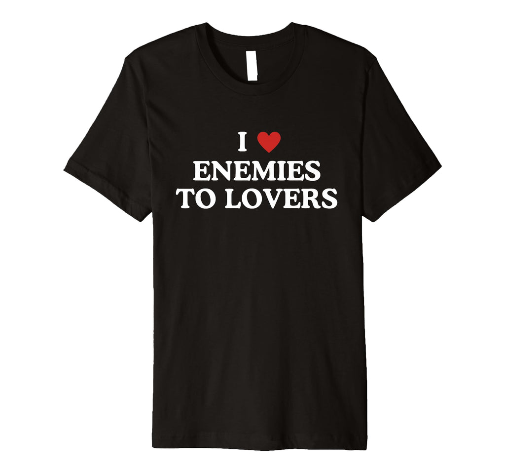 Romance Book Reader Bookish I Love Enemies T-Shirt - Unique Graphic Unisex - T-Shirt, Sweatshirt, Hoodie