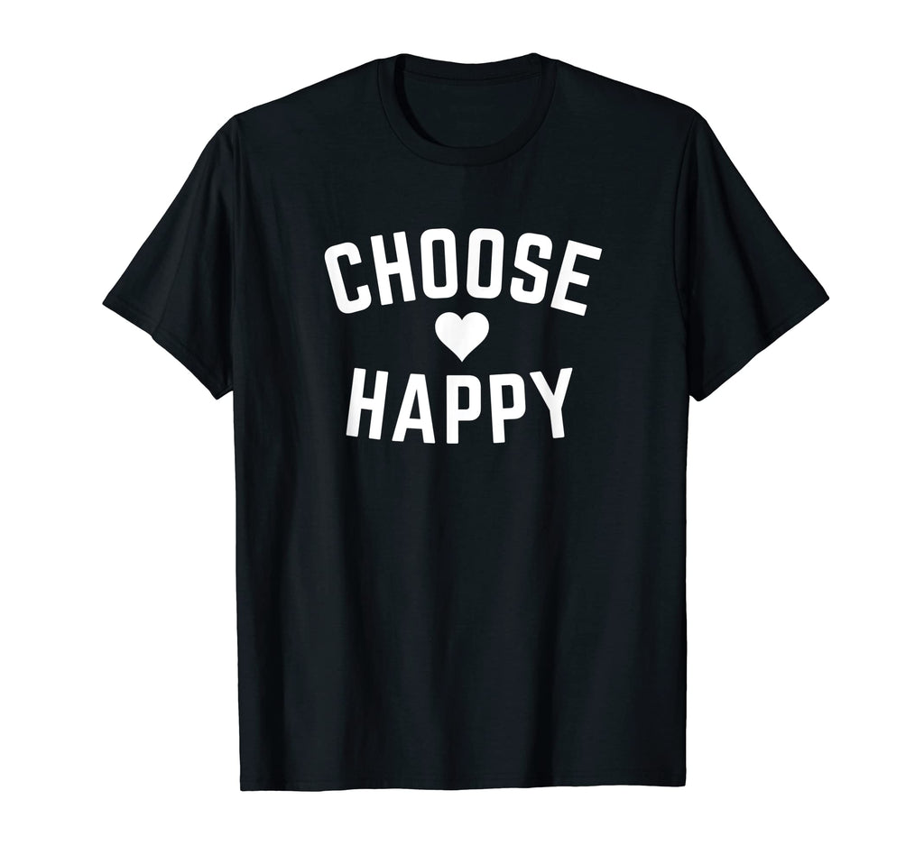 Choose Happy Positivity Joy Love T-Shirt - Casual Everyday Wear for Adults - T-Shirt, Sweatshirt, Hoodie
