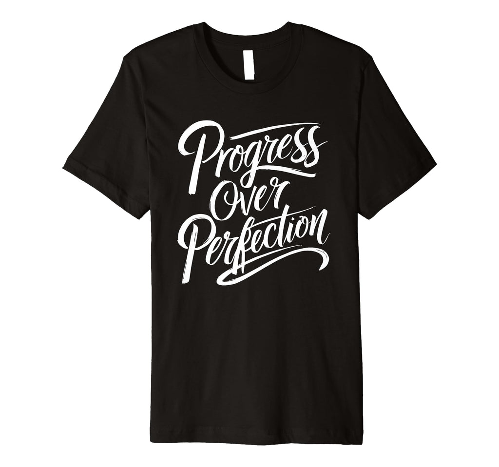 Progress Over Perfection Motivation T-Shirt - Trendy Graphic Unisex - T-Shirt, Sweatshirt, Hoodie