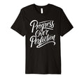 Progress Over Perfection Motivation T-Shirt - Trendy Graphic Unisex - T-Shirt, Sweatshirt, Hoodie