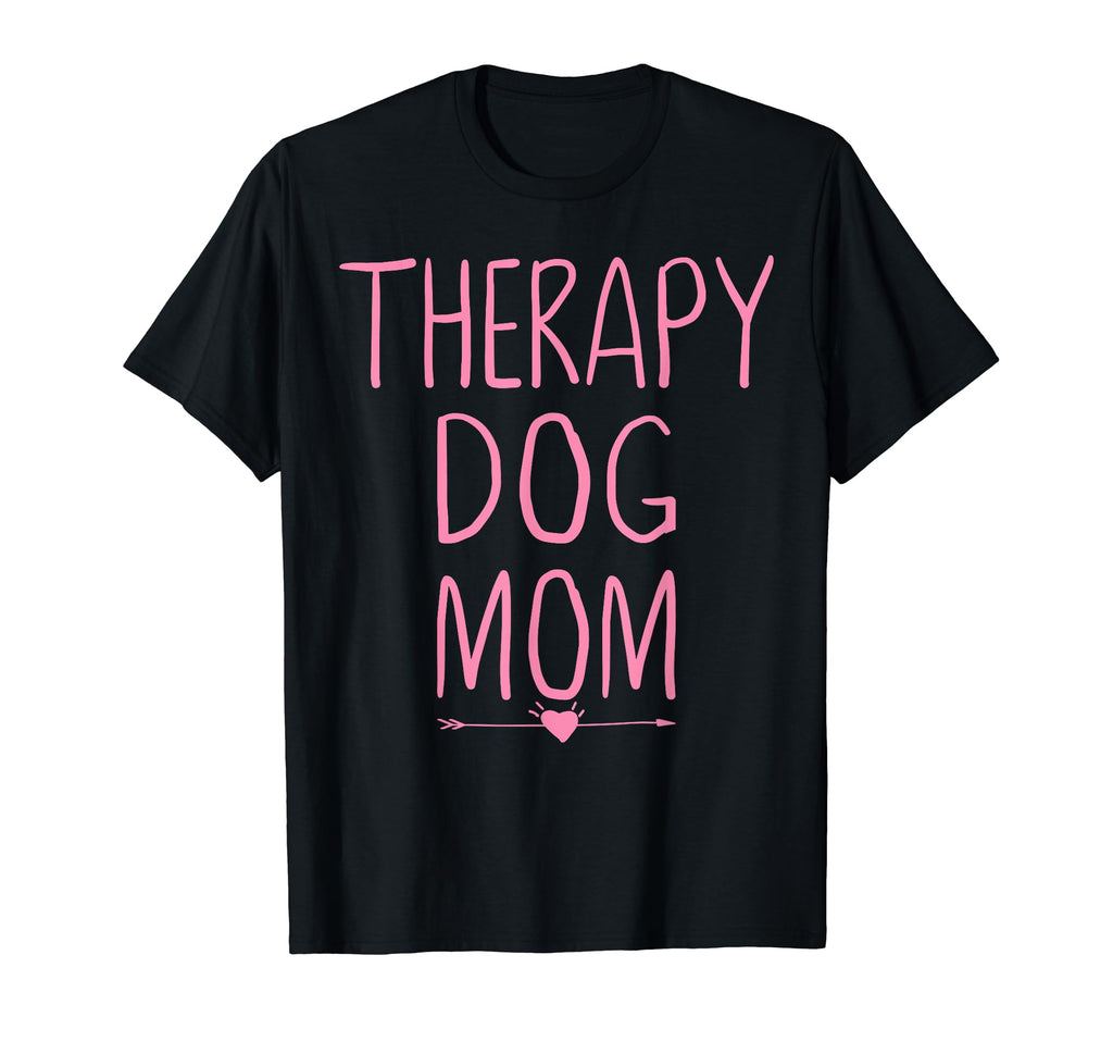 Therapy Dog Mom Proud Dogs Mommy T-Shirt - Fun Novelty Design Men Women - T-Shirt, Sweatshirt, Hoodie