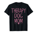 Therapy Dog Mom Proud Dogs Mommy T-Shirt - Fun Novelty Design Men Women - T-Shirt, Sweatshirt, Hoodie